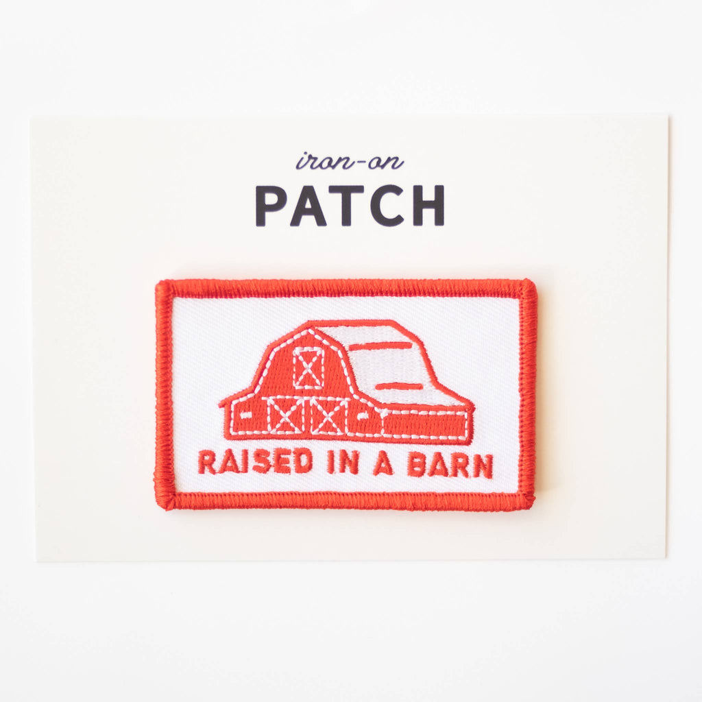 Union Made: Raised In A Barn Embroidered Iron on Patch